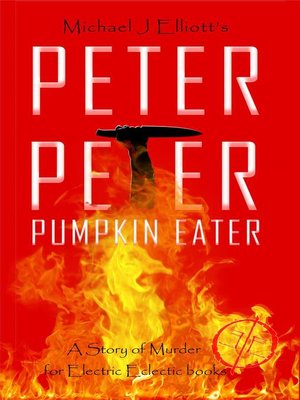 cover image of Peter, Peter, Pumpkin Eater- an Electric Eclectic Book.